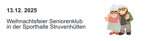 13.12. 2025  Weihnachtsfeier Seniorenklub in der Sporthalle Struvenhütten