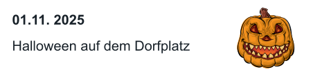 01.11. 2025  Halloween auf dem Dorfplatz